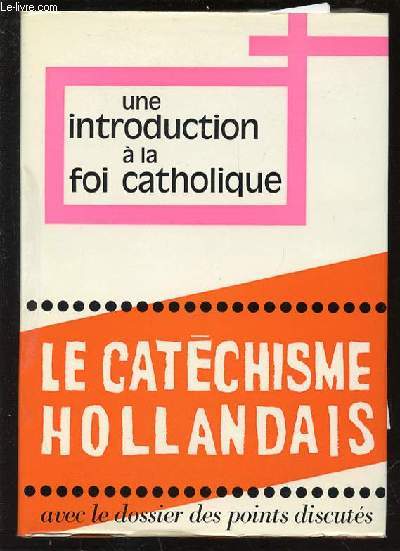 UNE INTRODUCTION A LA FOI CATHOLIQUE - LE NOUVEAU CATECHISME POUR ADULTES.