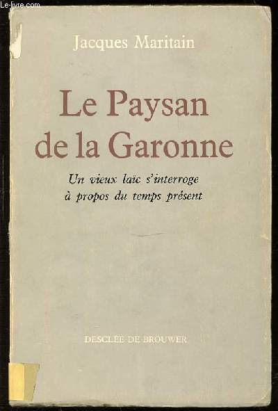 LE PAYSAN DE LA GERONNE - UN VIEUX LAIC S'INTERROGE A PROPOS DU TEMPS PRESENTS.