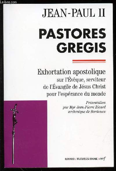 PASTORES GREGIS - EXHORTATION APOSTOLIQUE SUR L'EVEQUE, SERVITEUR DE L'EVANGILE DE JESUS CHRIST POUR L'ESPERANCE DU MONDE.