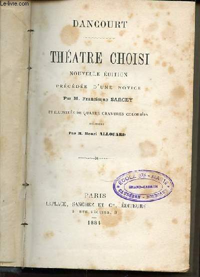 DANCOURT : THEATRE CHOISI - PRECEDEE D'UNE NOTICE PAR M. FRANCISQUE SARCEY ET ILLUSTREE DE QUATRE GRAVURES COLORIEES.