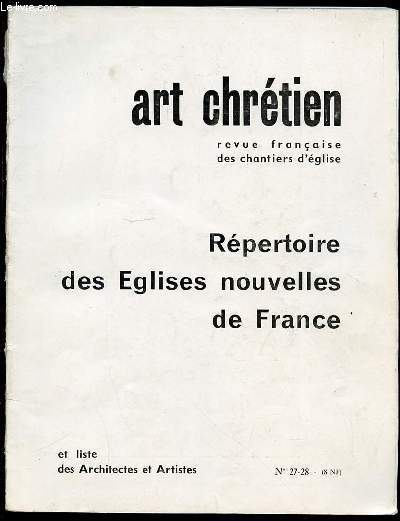 ART CHRETIEN N27-28 - REPERTOIRE DES EGLISES NOUVELLES DE FRANCE ET LISTE DES ARCHITECTES ET ARTISTIQUES.