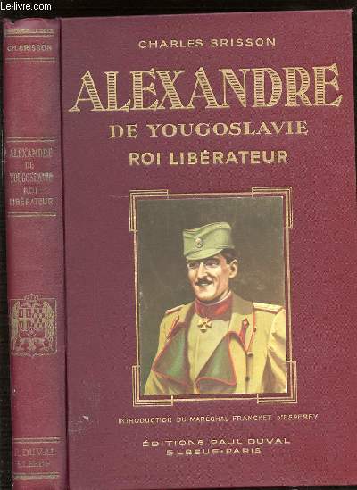 ALEXANDRE DE YOUGOSLAVIE : ROI LIBERATEUR.