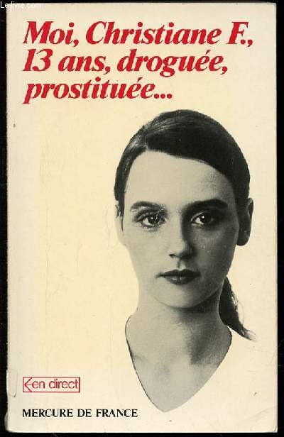 MOI, CHRISTIANE F., 13 ANS, DROGUEE, PROSTITUEE ...