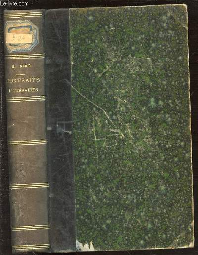 PORTRAITS LITTERAIRES : PROSPER MERIMEE, EDMOND ABOUT LAMARTINE, PAUL FEVAL, SOUVENIRS D'UN BOURGOIS DE PARIS, UN GRAND SEIGNEUR LIBERAL, ETC.