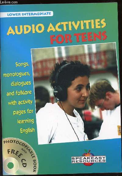 AUDIO ACTIVITIES FOR TEENS - LOWER INTERMEDIATE LEVEL. PHOTOCOPIABLE BOOK AND FREE CD.