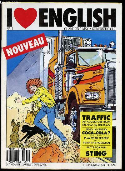 I LOVE ENGLISH N1 : QUAND ON AIME ON COMPREND TOUT - TRAFFIC AN ADVENTURE FROM MEXICO TO THE USA / WHO INVENTED COCA COLA ? / STING.
