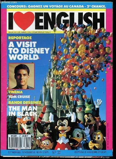 I LOVE ENGLISH N27 : QUAND ON AIME ON COMPREND TOUT - REPORTAGE : A VISIT TO DISNEY WORLD / TOM CRUISE / THE MAN IN BLACK.