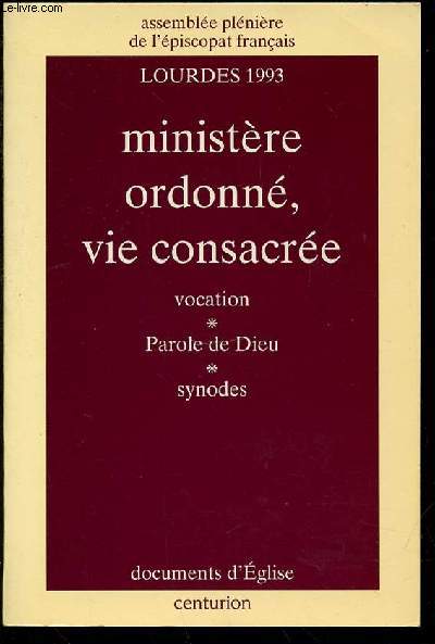 MINISTERE ORDONNE, VIE CONSACREE : VOCATION, PAROLE DE DIEU, SYNODES. LOURDES 1993.