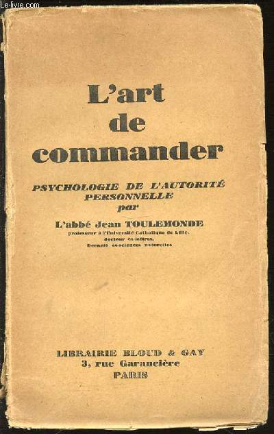 L'ART DE COMMANDER : PSHYCHOLOGIE DE L'AUTORITE PERSONNELLE.