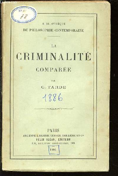 LA CRIMINALITE COMPAREE - BIBLIOTHEQUE DE PHILOSOPHIE CONTEMPORAINE.