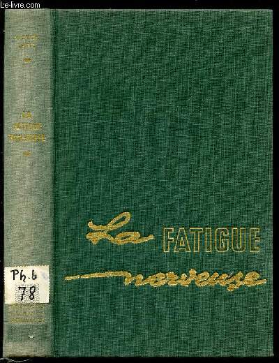 LA FATIGUE NERVEUSE : SES CAUSES, SES EFFETS, SES REMEDES.