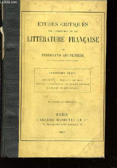 ETUDES CRITIQUES SUR L'HISTOIRE DE LA LITTERATURE FRANCAISE - TROISIEME SERIE : DESCARTES - PASCAL - PREVOST - VOLTAIRE ET ROUSSEAU - LE SAGE - ETC.