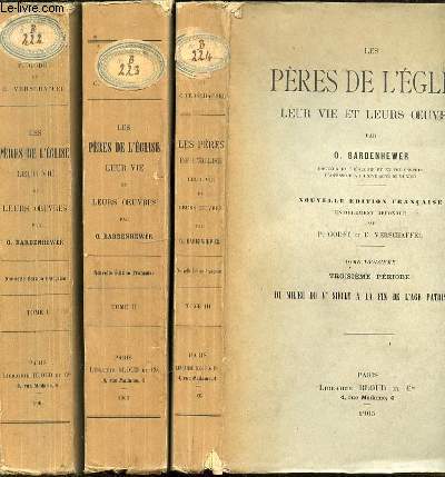 LES PERES DE L'EGLISE : LEUR VIE ET LEURS OEUVRES EN 3 TOMES : TOME 1 (DE LA FIN DU 1 ERE SIECLE AU COMMENCEMENT DU IV EME) + TOME 2 (DU COMMENCEMENT DU IV EME SIECLE AU MILIEU DU V EME) + TOME 3 (DU MILIEU DU V EME SIECLE A LA FIN DE L'AGE PATRISTIQUE).