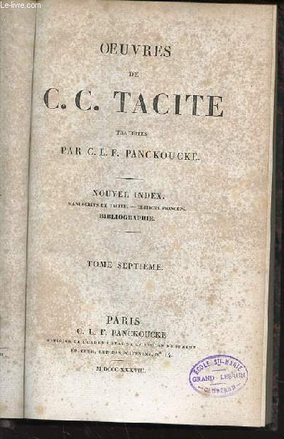 OEUVRES DE C. C. TACITE : NOUVEL INDEX, MANUSCRITS DE TACITE, EDITIONS PRINCEPS, BIBLIOGRAPHIE - BIBLIOTHEQUE LATINE-FRANCAISE. TOME SEPTIEME.