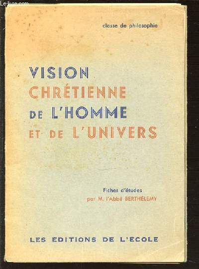 VISION CHRETIENNE DE L'HOMME ET DE L'UNIVERS - CLASSE DE PHILOSOPHIE.