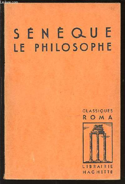 SENEQUE LE PHILOSOPHE - CLASSIQUE ROMA.