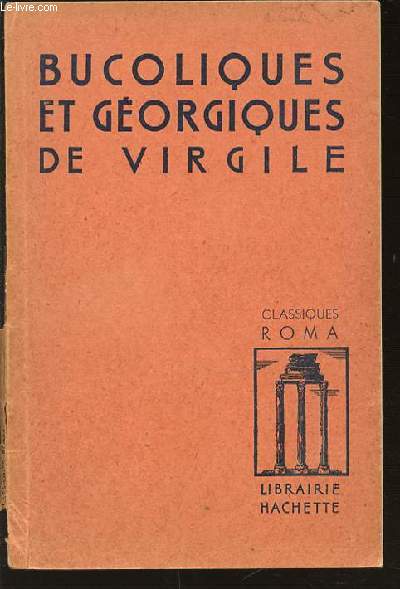 BUCOLIQUES ET GEORGIQUES DE VIRGILE - CLASSIQUES ROMA.