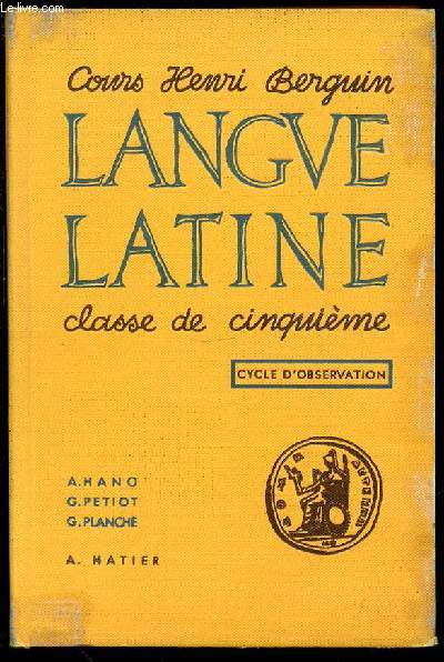 LANGUE LATINE - CLASSE DE CINQUIEME. COURS HENRI BERGUIN / CYCLES D'OBSERVATION.