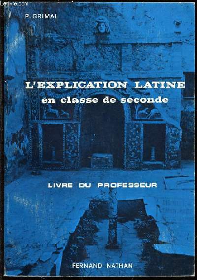 L'EXPLICATION LATINE EN CLASSE DE SECONDE - LIVRE DU PROFESSEUR.