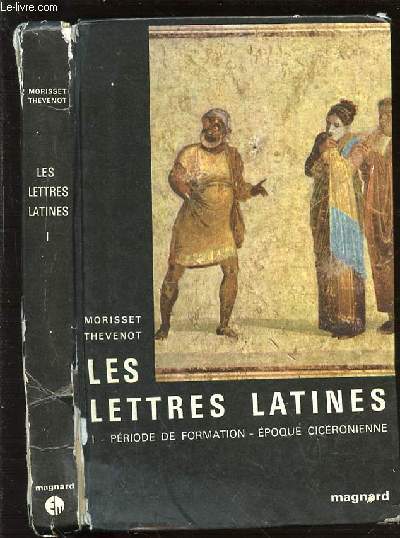 LES LETTRES LATINES - TOME 1 : PERIODE DE FORMATION / EPOQUE CICERONIENNE.
