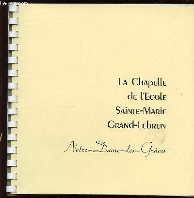 LA CHAPELLE DE L'ECOLE SAINTE-MARIE GRAND-LEBRUN.