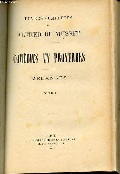 OEUVRES COMPLETES DE MUSSET - COMEDIES ET PROVERBES / MELANGES : TOME 1.