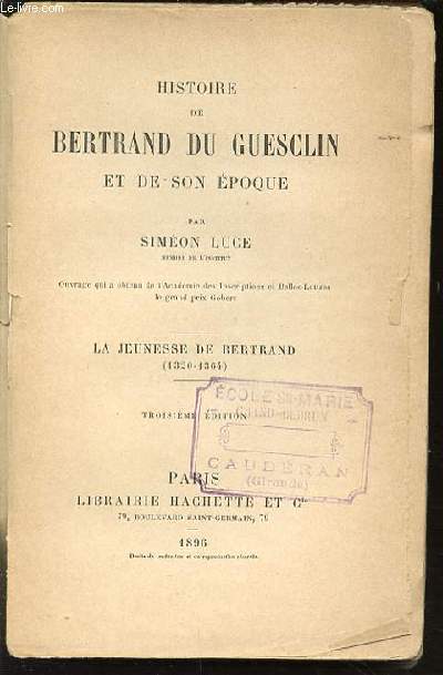 HISTOIRE DE BERTRAND DU GUESCLIN ET DE SON EPOQUE - LA JEUNESSE DE BERTRAND (1320-1364).
