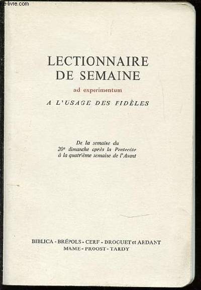 LECTIONNAIRE DE SEMAINE AD EXPERIMENTUM A L'USAGE DES FIDELES - DE LA SEMAINE DU 20 EME DIMANCHE APRES LA PENTECOTE A LA QUATRIEME SEMAINE DE L'AVENT.