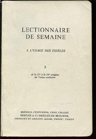 LECTIONNAIRE DE SEMAINE AD EXPERIMENTUM A L'USAGE DES FIDELES - TOME 5 : DE LA 25 EME A LA 34 EME SEMAINE DU TEMPS ORDINAIRE.