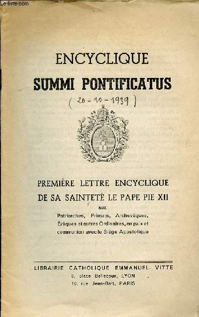 ENCYCLIQUE SUMMI PONTIFICATUS - PREMIERE LETTRE ENCYCLIQUE DE SA SAINTETE LE PAPE PIE XII AUX PATRIARCHES, PRIMATS, ARCHEVEQUES, EVEQUES ET AUTRES ORDINAIRES, EN PAIX ET COMMUNION AVEC LE SIEGE APOSTOLIQUE.