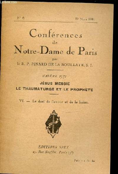 CONFERENCES DE NOTRE-DAME DE PARIS N6 - CAREME / JESUS MESSIE, LE THAUMATURGE ET LE PROPHETE / VI. LE DUEL DE L'AMOUR ET DE LA HAINE.