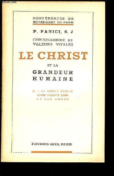 CHRISTIANISME ET VALEURS VITALES - LE CHRIST ET LA GRANDEUR HUMAINE / III. LE CHRIST EXALTE NOTRE VOLONTE LIBRE ET SON AMOUR.