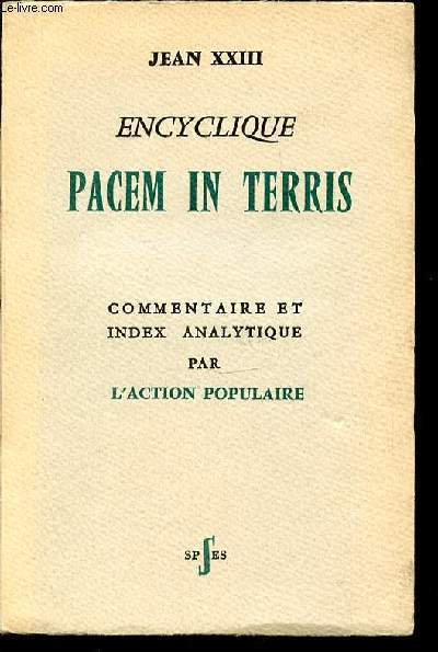 ENCYCLIQUE PACEM IN TERRIS - COMMENTAIRE ET INDEX ANALYTIQUE PAR L'ACTION POPULAIRE.