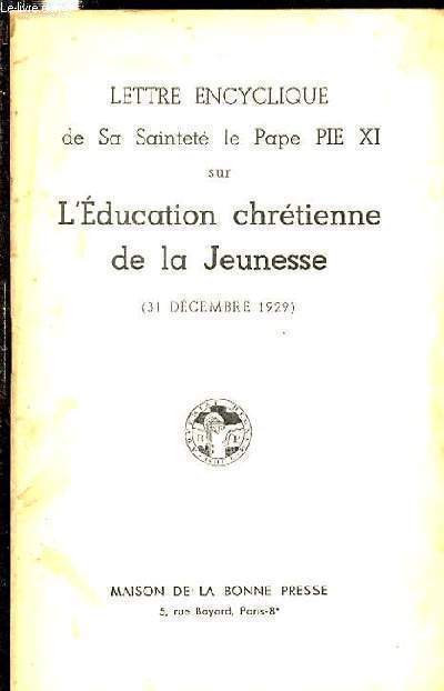 LETTRE ENCYCLIQUE SUR L'EDUCATION CHRETIENNE DE LA JEUNESSE (31 DECEMBRE 1929).