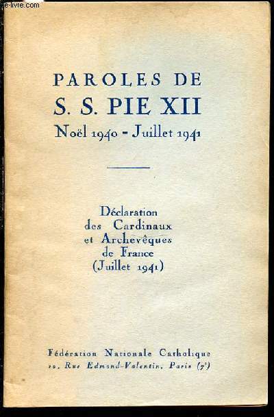 PAROLES DE S. S. PIE XII : NOEL 1940-JUILLET 1941 / DECLARATION DES CARDINAUX ET ARCHEVEQUES DE FRANCE (JUILLET 1941).