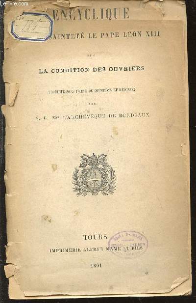 ENCYCLIQUE SUR LA CONDITION DES OUVRIERS - TRADUITE PAR S. G. MGR L'ARCHEVEQUE DE BORDEAUX.