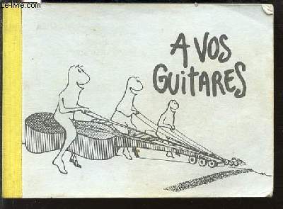 A VOS GUITARES.