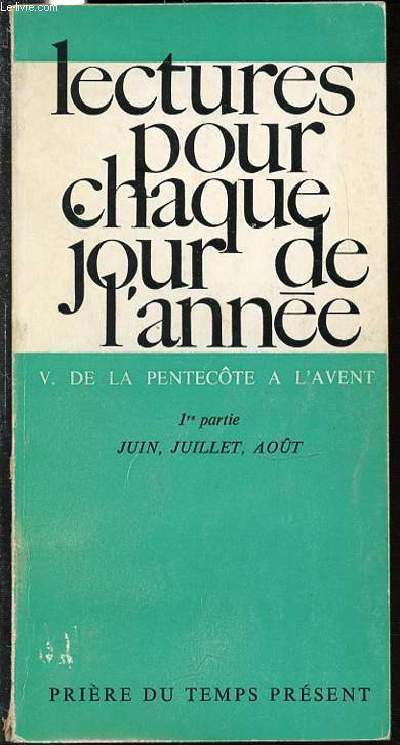 LECTURES POUR CHAQUE JOUR DE L'ANNEE - V. DE LA PENTECOTE A L'AVENT / 1 ERE PARTIE : JUIN, JUILLET, AOUT.
