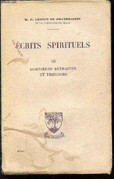 ECRITS SPIRITUELS - TOME 3 : DERNIERES RETRAITES ET TRIDUUMS.