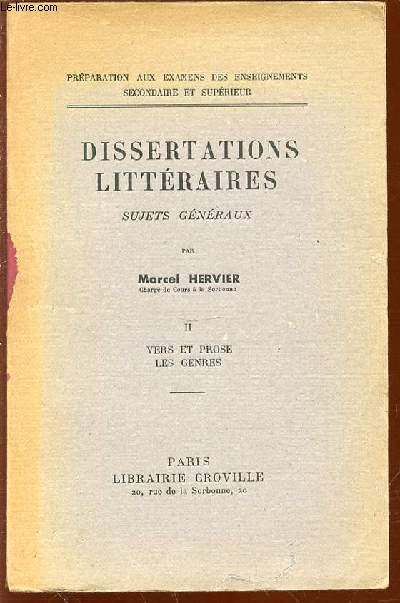 DISSERTATIONS LITTERAIRES / SUJETS GENERAUX - TOME 2 : VERS ET PROSE, LES GENRES. PREPARATION AUX EXAMENS DES ENSEIGNEMENTS SECONDAIRE ET SUPERIEUR.