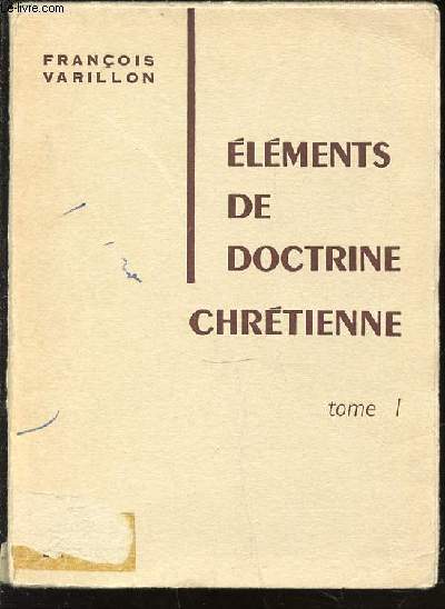 ELEMENTS DE DOCTRINE CHRETIENNE - TOME 1.