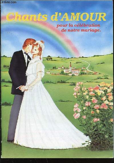 CHANTS D'AMOUR POUR LA CELEBRATION DE NOTRE MARIAGE.