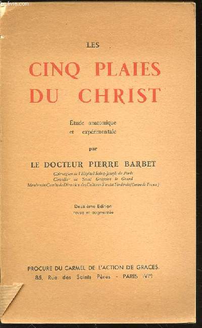 LES CINQ PLAIES DU CHRIST - ETUDE ANATOMIQUE ET EXPERIMENTALE.