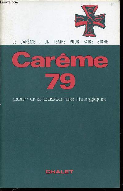 CAREME 79 - LE CAREME : UN TEMPS POUR FAIRE SIGNE / POUR UNE PASTORALE LITURGIQUE.