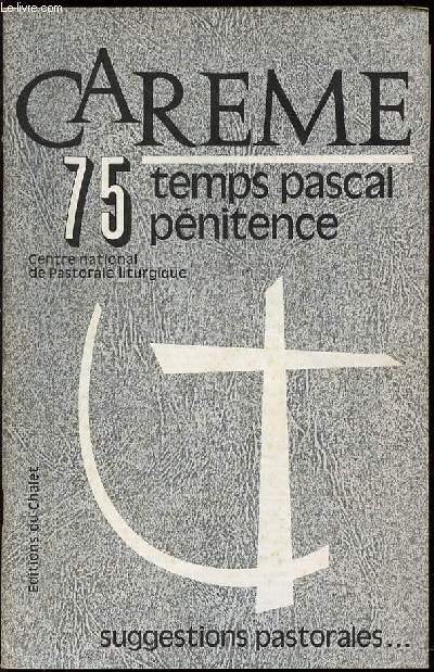 CAREME 75 - TEMPS PASCAL ET PENITENCE / SUGGESTIONS PASTORALES.