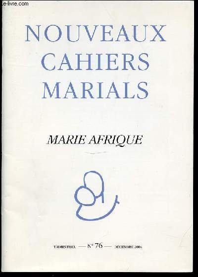 NOUVEAUX CAHIERS MARIALS N76 - MARIE AFRIQUE - REVUE DE THEOLOGIE ET DE SPIRITUALITE MARIALES. DECEMBRE - TRIMESTRIEL.