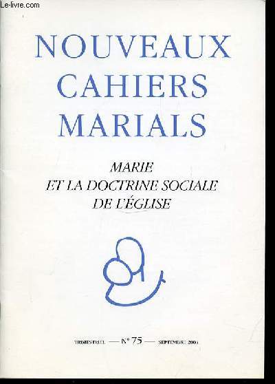 NOUVEAUX CAHIERS MARIALS N75 - MARIE ET LA DOCTRINE SOCIALE DE L'EGLISE - REVUE DE THEOLOGIE ET DE SPIRITUALITE MARIALES. SEPTEMBRE - TRIMESTRIEL.