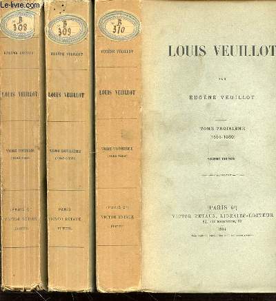 LOUIS VEUILLOT EN 3 TOMES : TOME 1 (1813-1845) + TOME 2 (1845-1855) + TOME 3 (1855-1869).