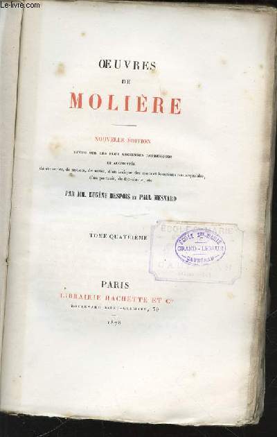 OEUVRES DE MOLIERE - TOME 4. REVUE SUR LES PLUS ANCIENNES IMPRESSIONS ET AUGMENTEE DE VARIANTES, NOTICES, NOTE, D'UN LEXIQUE DES MOTS ET LOCUTIONS REMARQUABLES, DE PORTRAITS, ETC.