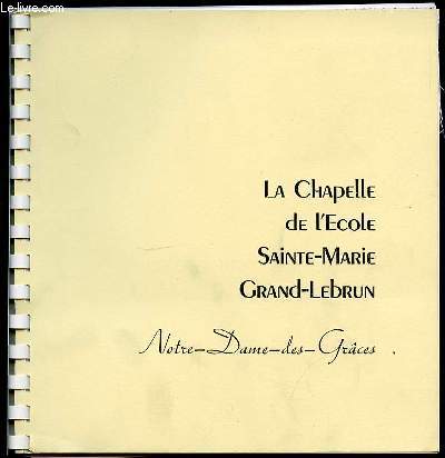 LA CHAPELLE DE L'ECOLE SAINTE-MARIE GRAND-LEBRUN.